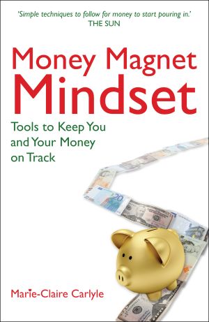 Money magnet mindset - tools to keep you and your money on track