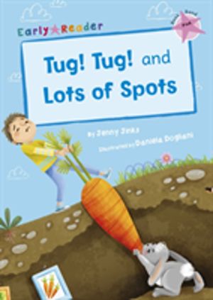 Tug! Tug! and Lots of Spots - (Pink Early Reader)