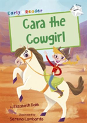 Cara the Cowgirl - (White Early Reader)