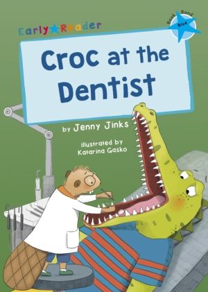 Croc at the Dentist - (Blue Early Reader)