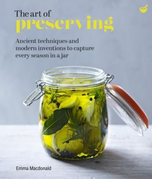 Art of Preserving - Ancient techniques and modern inventions to capture eve