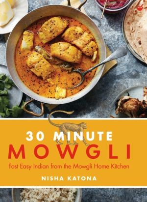 30 Minute Mowgli - FastáEasyáIndianáfrom the Mowgli Home Kitchen