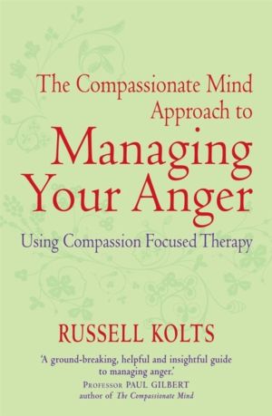 Compassionate Mind Approach to Managing Your Anger - Using Compassion-focus