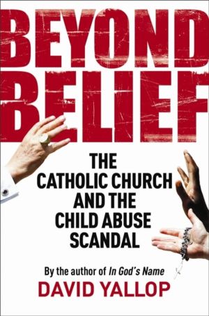 Beyond Belief - The Catholic Church and the Child Abuse Scandal