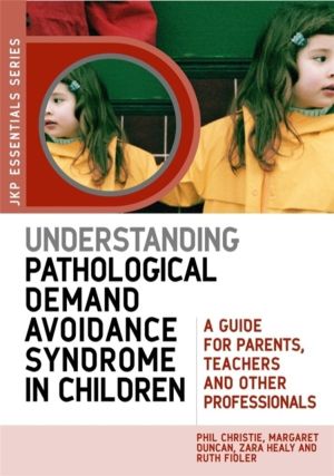 Understanding Pathological Demand Avoidance Syndrome in Children - A Guide