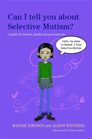 Can I tell you about Selective Mutism? - A guide for friends, family and pr