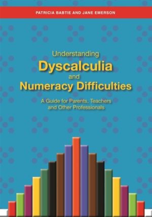 Understanding Dyscalculia and Numeracy Difficulties - A Guide for Parents,