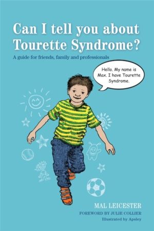 Can I tell you about Tourette Syndrome? - A guide for friends, family and p