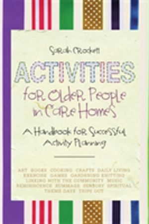 Activities for Older People in Care Homes - A Handbook for Successful Activ