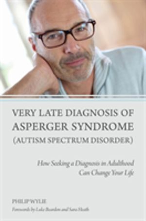 Very Late Diagnosis of Asperger Syndrome (Autism Spectrum Disorder) - How S