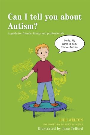 Can I tell you about Autism? - A guide for friends, family and professional