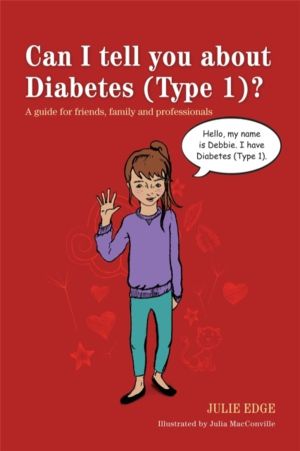 Can I tell you about Diabetes (Type 1)? - A guide for friends, family and p