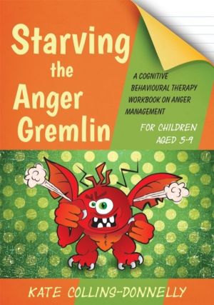 Starving the Anger Gremlin for Children Aged 5-9 - A Cognitive Behavioural