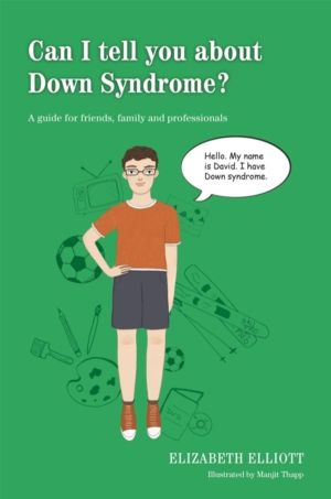 Can I tell you about Down Syndrome? - A guide for friends, family and profe