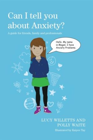 Can I tell you about Anxiety? - A guide for friends, family and professiona