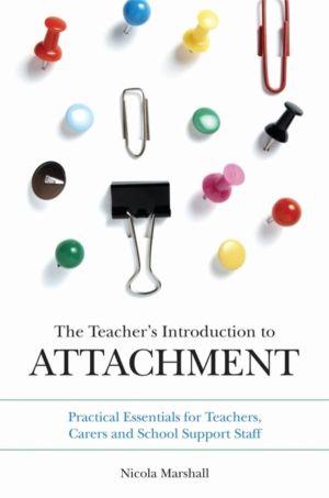Teacher's Introduction to Attachment - Practical Essentials for Teachers, C