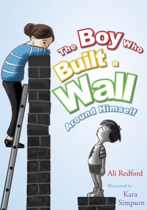 Boy Who Built a Wall Around Himself - A Therapeutic Story for Children Who