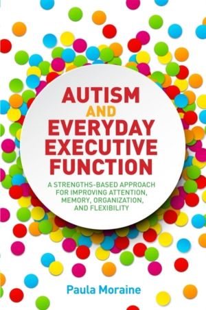 Autism and Everyday Executive Function - A Strengths-Based Approach for Imp