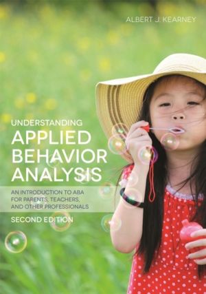 Understanding Applied Behavior Analysis, Second Edition - An Introduction t
