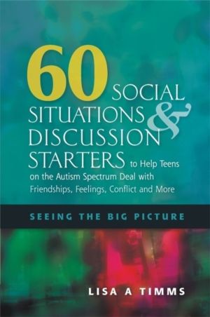 60 Social Situations and Discussion Starters to Help Teens on the Autism Sp
