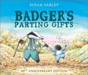 Badger's Parting Gifts - 40th Anniversary Edition of a picture book to help