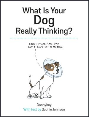 What Is Your Dog Really Thinking? - Funny Advice and Hilarious Cartoons to