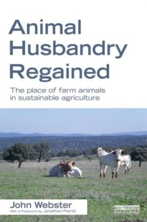 Animal Husbandry Regained - The Place of Farm Animals in Sustainable Agricu