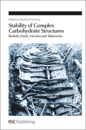 Stability of Complex Carbohydrate Structures - Biofuels, Foods, Vaccines an
