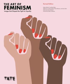 Art of Feminism - Images that Shaped the Fight for Equality