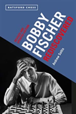 Bobby Fischer Rediscovered - Revised and Updated Edition