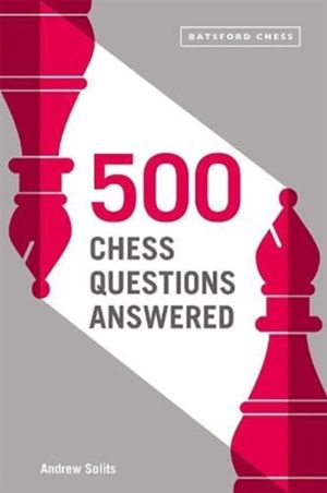 500 Chess Questions Answered - for all new chess players