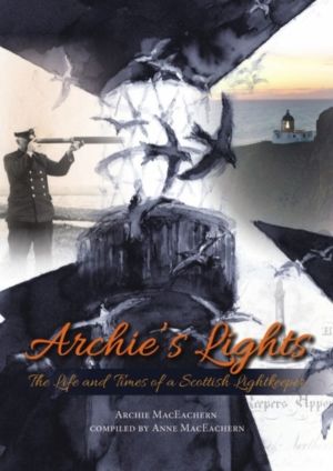 Archie's Lights - The Life and Times of a Scottish Lightkeeper