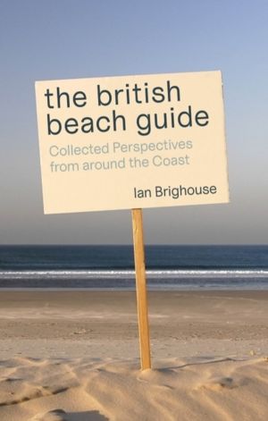 British Beach Guide - Collected Perspectives from around the Coast