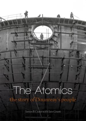 Atomics - The Story of DounreayÔÇÖs People