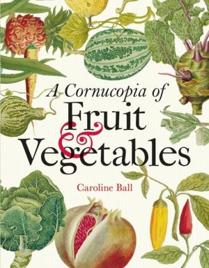 Cornucopia of Fruit & Vegetables, A - Illustrations from an eighteenth-cent
