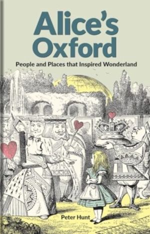 Alice's Oxford - People and Places that Inspired Wonderland