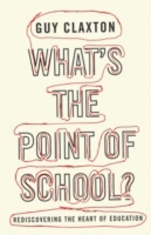 What's the Point of School? - Rediscovering the Heart of Education