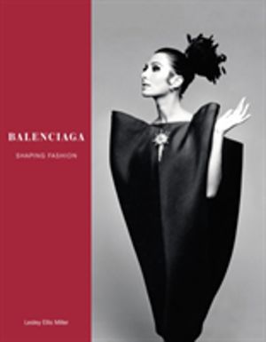Balenciaga - Shaping Fashion (The Official V&A Exhibition Catalogue)