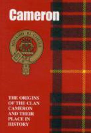 Camerons - The Origins of the Clan Cameron and Their Place in History