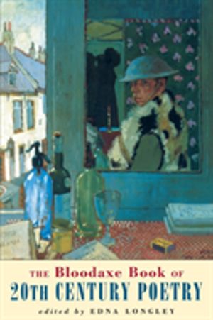 Bloodaxe Book of 20th Century Poetry - from Britain and Ireland