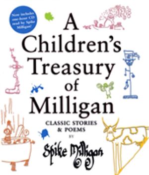 Children's Treasury of Milligan - Classic Stories and Poems by Spike Millig