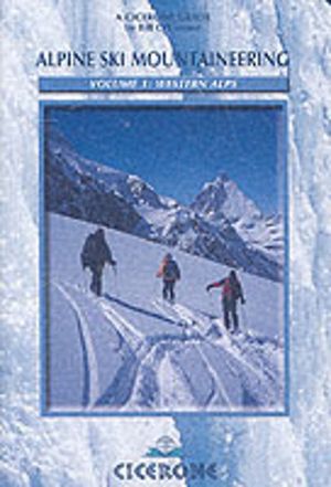 Alpine Ski Mountaineering Vol 1 - Western Alps - Ski tours in France, Switz