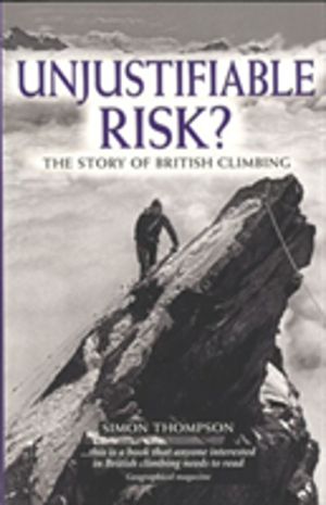 Unjustifiable Risk? - The Story of British Climbing