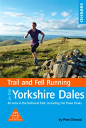Trail and Fell Running in the Yorkshire Dales - 40 runs in the National Par