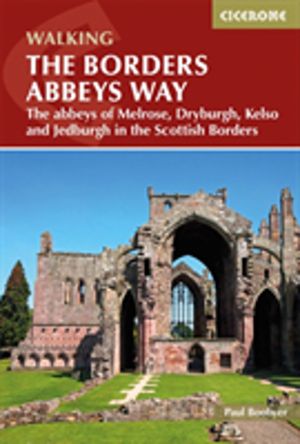 Borders Abbeys Way - The abbeys of Melrose, Dryburgh, Kelso and Jedburgh in
