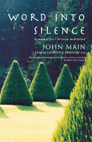 Word into Silence - A Manual for Christian Meditation