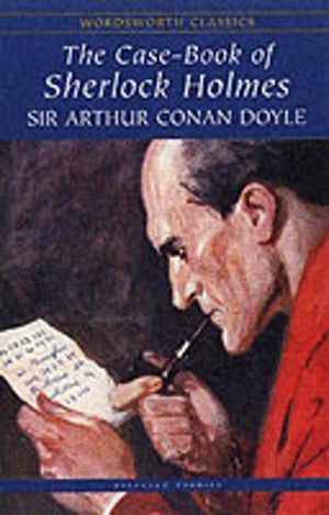 Casebook of Sherlock Holmes & His Last Bow