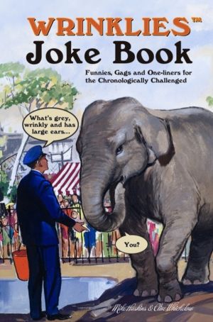 Wrinklies Joke Book - Jokes, Quotes and Funny Stories for the Golden Genera