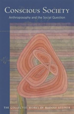 Conscious Society - Anthroposophy and the Social Question