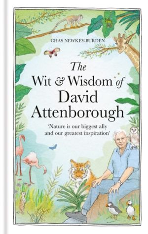 Wit and Wisdom of David Attenborough - A celebration of our favourite natur